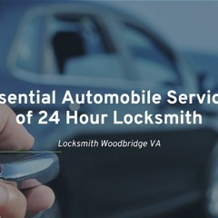 Locksmith Woodbridge VA Essential Automobile Services of 24 Hour Locksmith.mp3