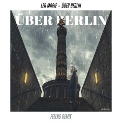 Lea Marie - Über Berlin (FEELNG Remix)