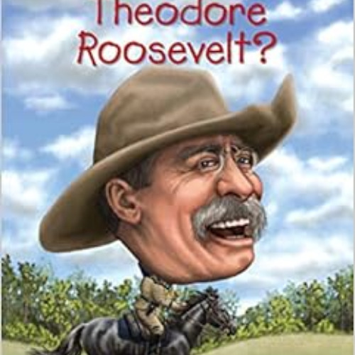 Get KINDLE 📌 Who Was Theodore Roosevelt? by Michael Burgan,Who HQ,Jerry Hoare EPUB K