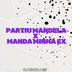 PARTIU VS MANDA MINHA EX (DJ CR E DJ GB)