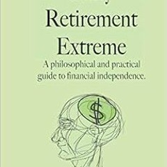 [View] EBOOK 📭 Early Retirement Extreme: A Philosophical and Practical Guide to Fina