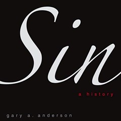 Read PDF EBOOK EPUB KINDLE Sin: A History by  Gary A. Anderson,Timothy P. Côté,Univer