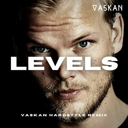 Stream Avicii - Levels (Vaskan Hardstyle Remix) by Vaskan | Listen online  for free on SoundCloud