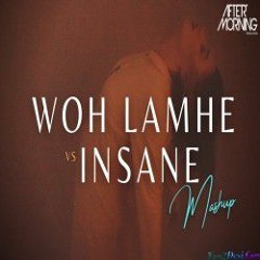 Insane x Woh Lamhe Woh Baatein - Mashup - Aftermorning