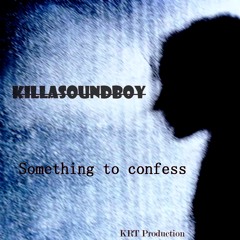 Something to confess (KRT Production)