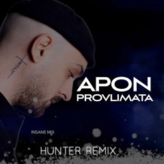APON - PROVLIMATA || HUNTER REMIX