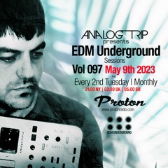 Analog Trip @  EDM Underground Sessions Vol097 | www.protonradio.com 9-05-2023 | Free Download