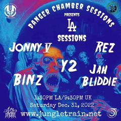 12.31.22 Danger Chamber Sessions - LA Edition Y2 With Guests Binz, Jonny 5, & Jah Bliddie