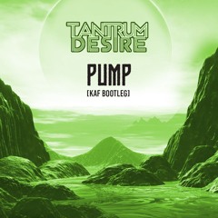 Pump - Tantrum Desire (Kaf Bootleg)