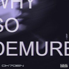 Premiere: OX7GEN - Why So Demure?