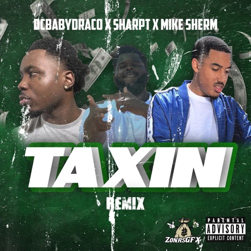 Mike Sherm X Dc Baby Draco X SharpT - “ Taxin Remix “ IG @dcbabydraco_