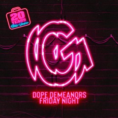 Dope Demeanors - Friday Night