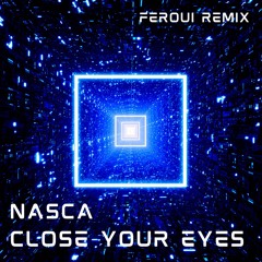 PLACID PREMIERE: Nasca - Close Your Eyes (Feroui End Of Story Remix)