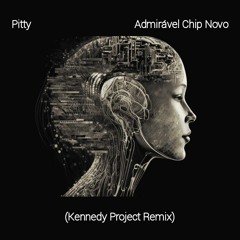 Pitty - Admirável Chip Novo (Kennedy Project Remix)