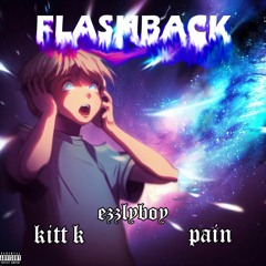 Flashbacks - Ezzlyboy X Kitt K X Kiddpain (prod.sxxyboi)