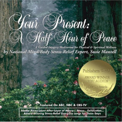 Get KINDLE 📂 Your Present: A Half-Hour of Peace: A Guided Imagery Meditation for Phy