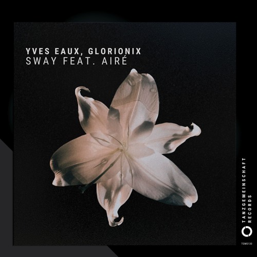 TGMS130 Yves Eaux, Glorionix - Sway feat. Airé