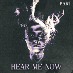 BART - HEAR ME NOW