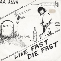 GG Allin & The Flying Sixty Nine - Live Fast Die Fast