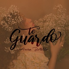 Te Guardo - Aura Botello (Cover)