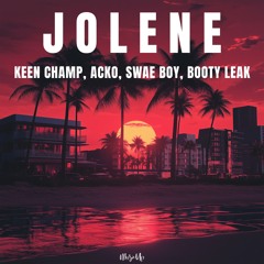 Keen Champ + Acko & Swae Boy + Booty Leak - Jolene [ FREE DOWNLOAD ]
