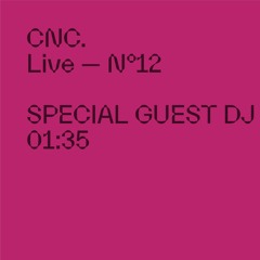 CNC LIVE - SPECIAL GUEST DJ