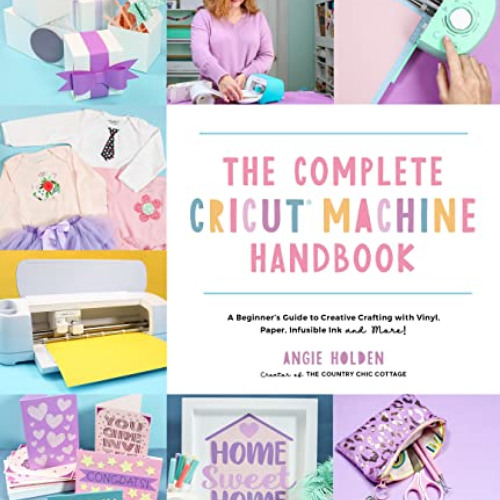 READ PDF 📕 The Complete Cricut Machine Handbook: A Beginner’s Guide to Creative Craf