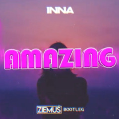 INNA - Amazing  (ZIEMUŚ BOOTLEG 2022)