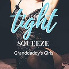 [Read] KINDLE 💛 Tight Squeeze (Granddaddy's Girls) by Daisy Luke [PDF EBOOK EPUB KIN