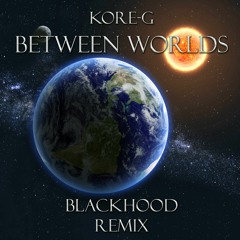 Between Worlds (BlackHood Remix) [FREE DOWNLOAD]