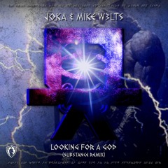 JOKA - Looking For A God Ft. Mike W3lts (Substance Remix)