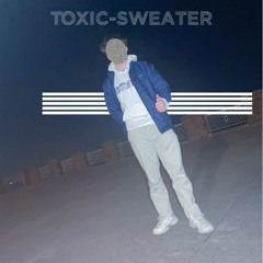 Toxic Sweater (Sweater Weather Remix)