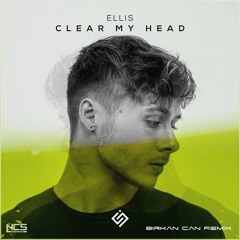 Ellis - Clear My Head [NCS Release] - Birkan can Remix