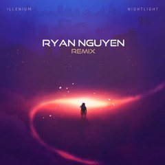 ILLENIUM - Nightlight (RyanNguyen Remix)