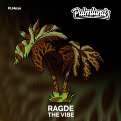 RAGDE - THE VIBE [Palmlands Records]