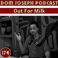 #174 - Out For Milk
