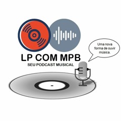 LP com MPB - Ep 16 - Musicas para ouvir na JBL ou Música Brega 2