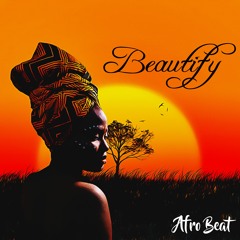 Beautify | FREE AFROBEAT MUSIC |