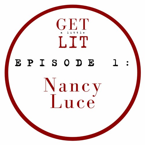 Get a Little Lit Episode 1: Nancy Luce