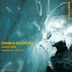 Umbra Session #90 - February 24th 2022 [live]