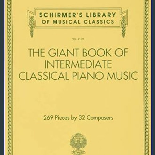 [Ebook]$$ 📖 The Giant Book of Intermediate Classical Piano Music: Schirmer's Library of Musical Cl