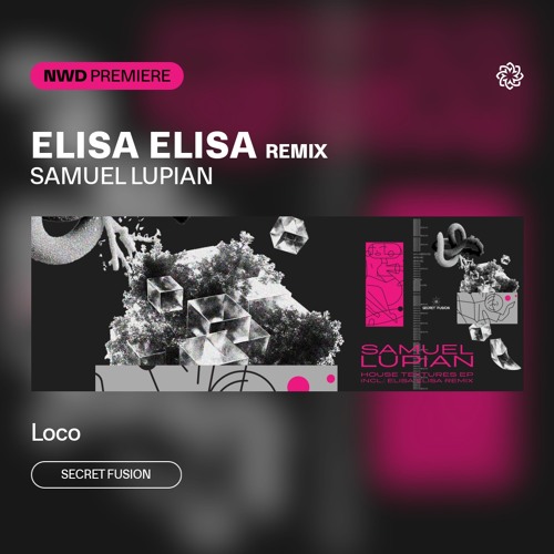 NWD PREMIERE | Samuel Lupian - Loco (Elisa Elisa Remix) [Secret Fusion]