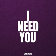 XAEBOR - I NEED YOU