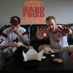 Johnny Ciggs - "Hard Fried" (prod. Fan Ran)