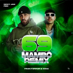 69 - Nicky Jam & Feid (Mambo Remix) | FR4N F3RR3R & WIKE