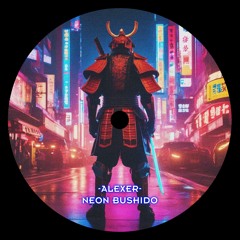 Alexer - Neon Bushido [Unmastered]