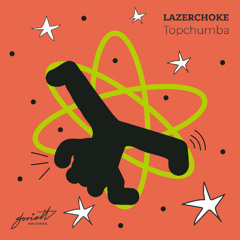 Lazerchoke - Topchumba