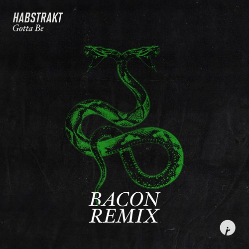 Habstrakt - Gotta Be (Bacon remix)
