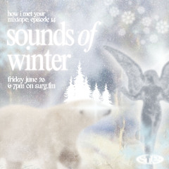 how i met your mixtape ep 14: sounds of winter