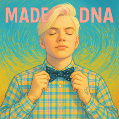 I'm made of DNA (Depression n Anxiety)